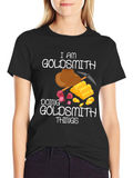 Goldsmith T-Shirt: I am Doing Goldsmith Things