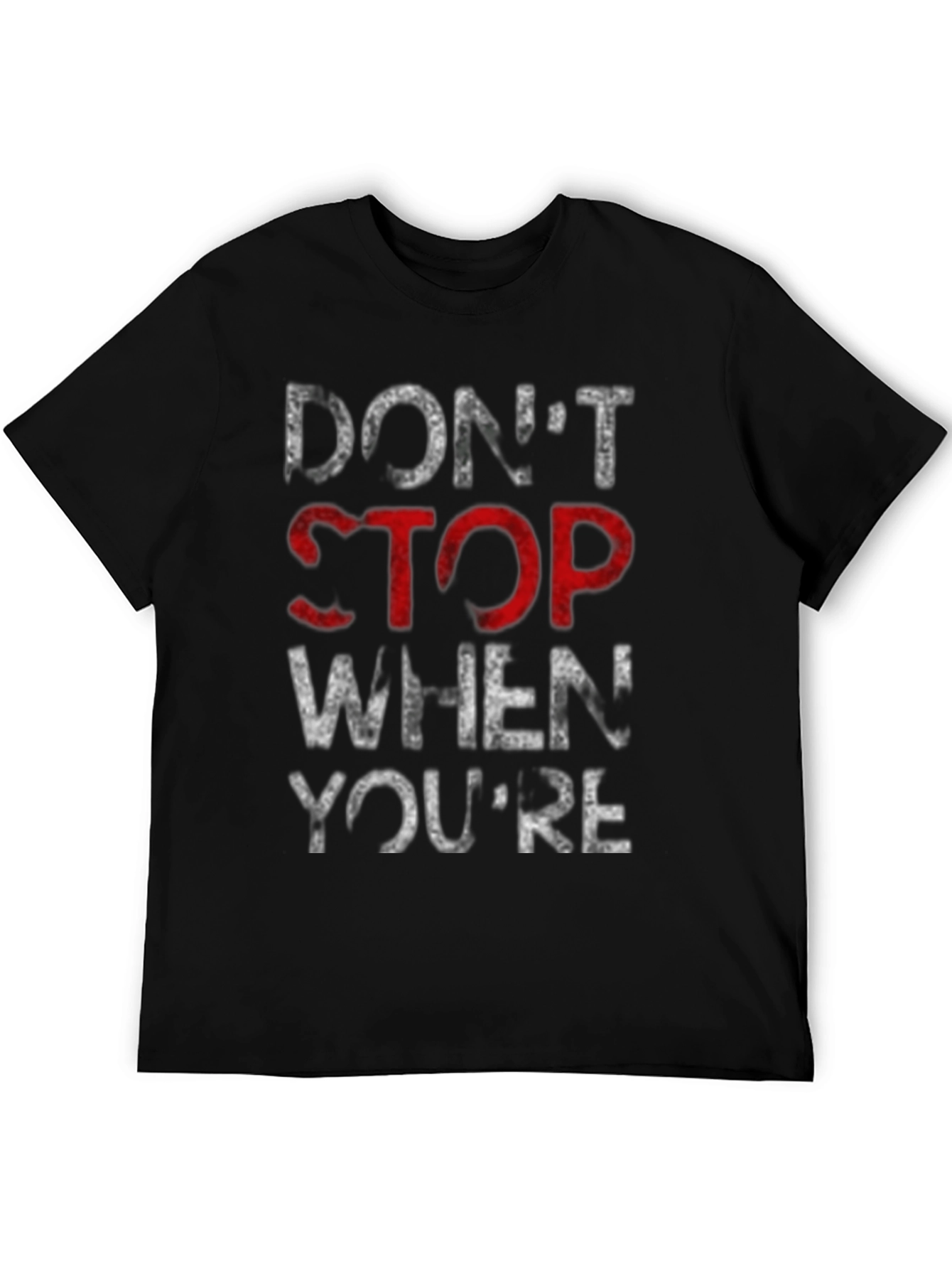 Motivational Dont Stop Graphic T-Shirt