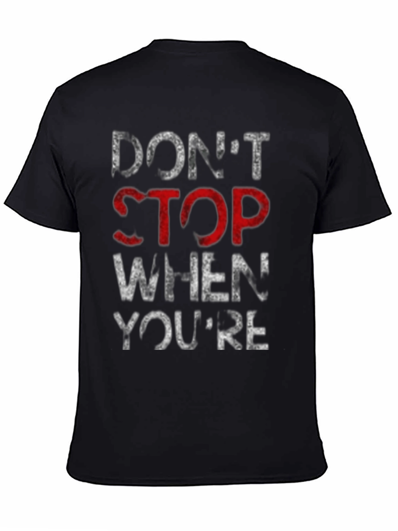 Motivational Dont Stop Graphic T-Shirt