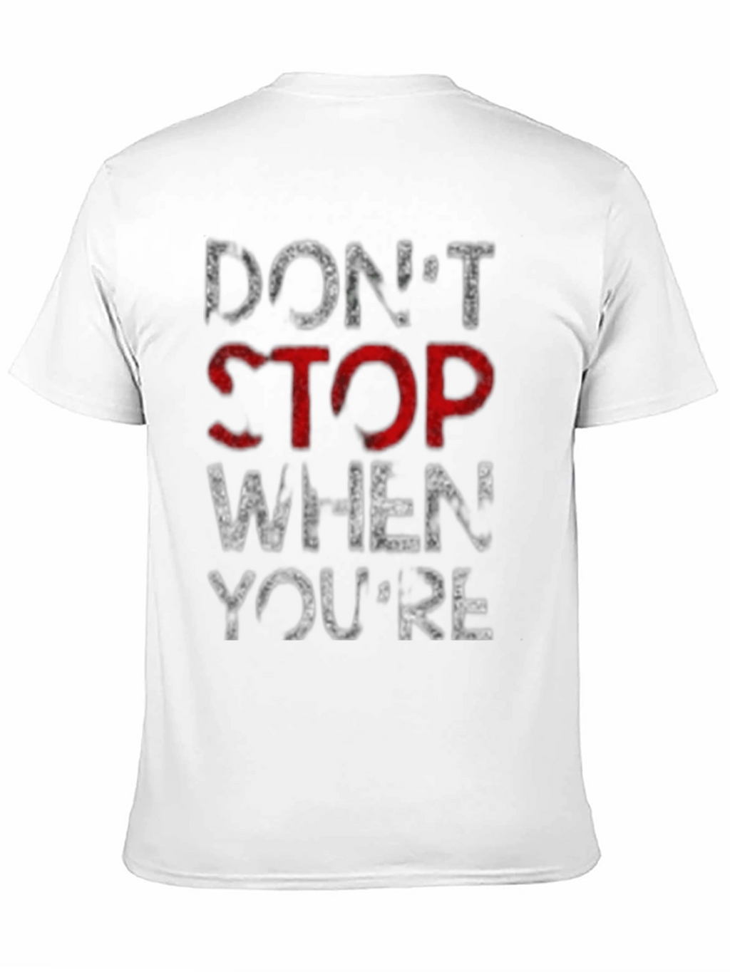Motivational Dont Stop Graphic T-Shirt