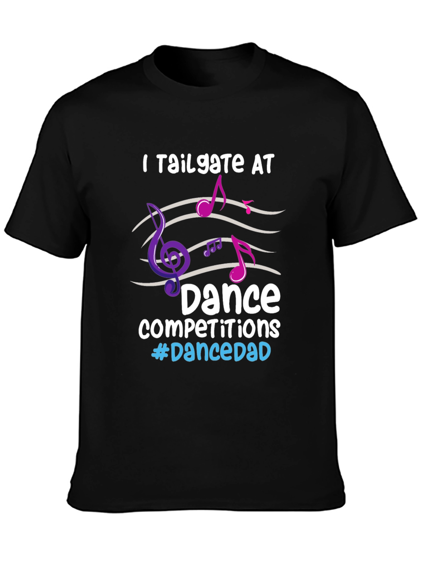 Dance Dad T-Shirt - Tailgate Competitions