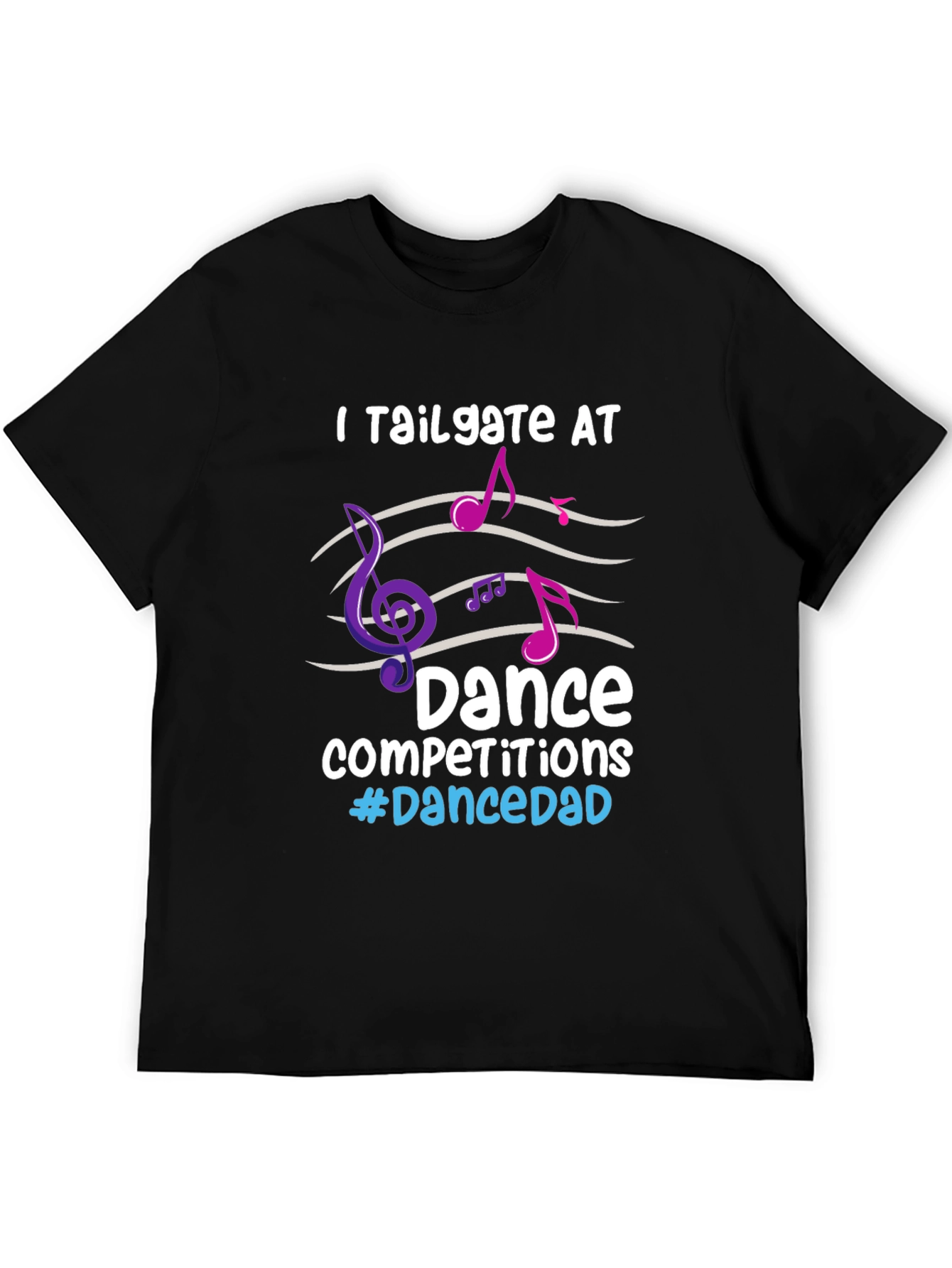 Dance Dad T-Shirt - Tailgate Competitions