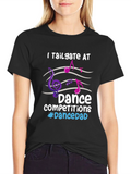 Dance Dad T-Shirt - Tailgate Competitions