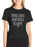 Drink Coffee Read Books Be Happy T-Shirt
