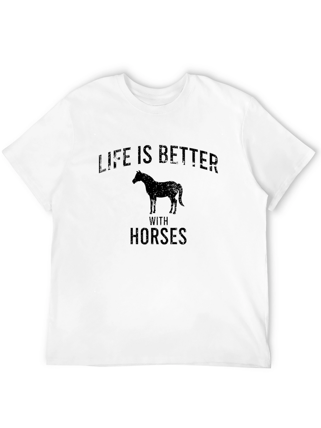 Life is Better with Horses T-Shirt