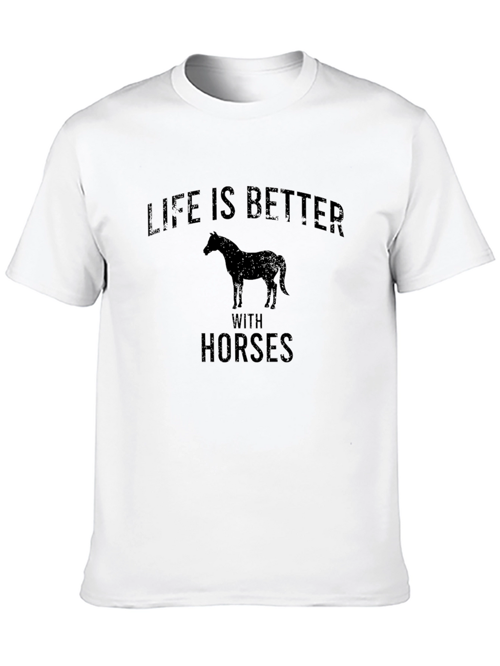 Life is Better with Horses T-Shirt
