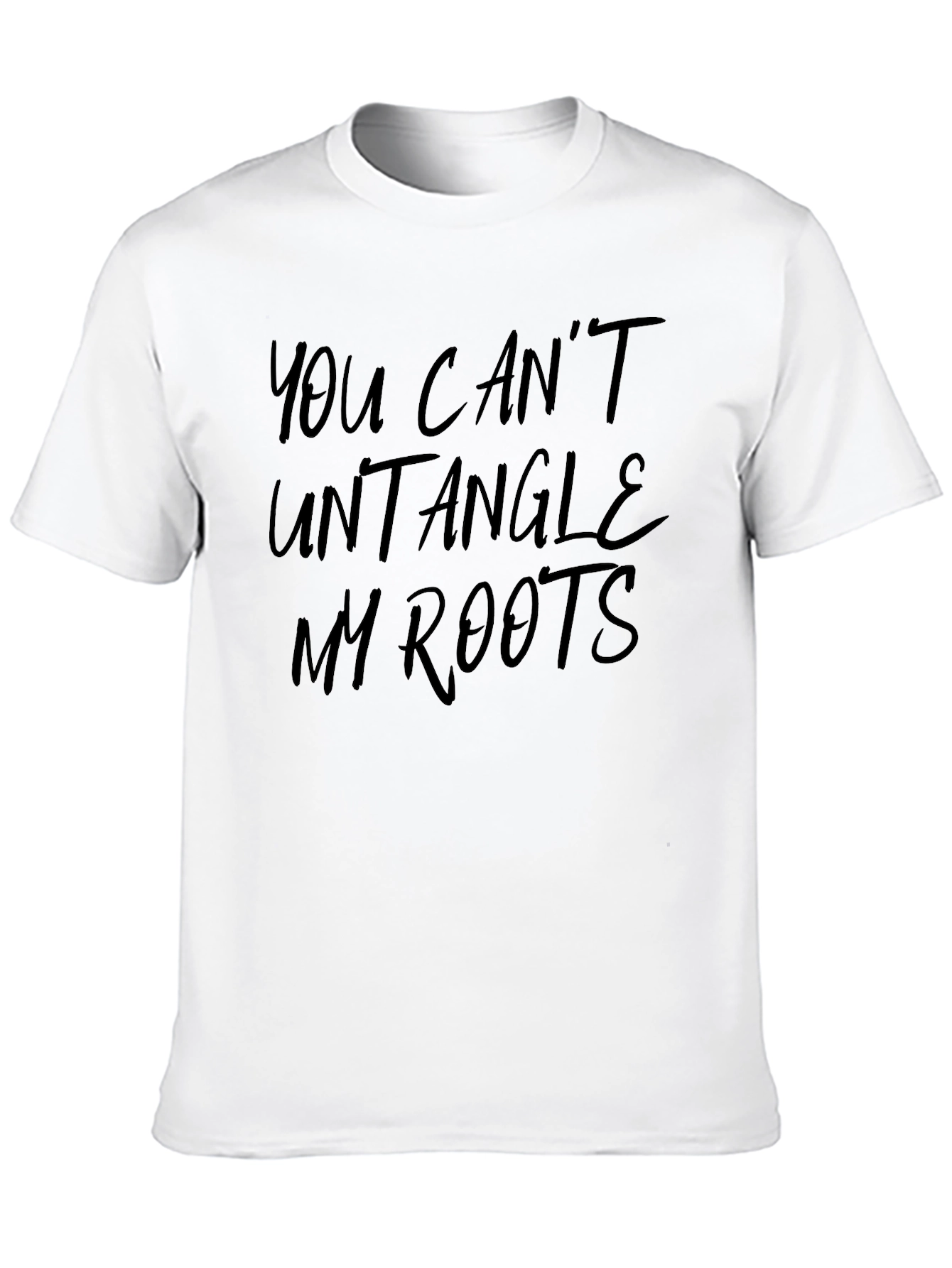 You Cant Untangle My Roots T-Shirt