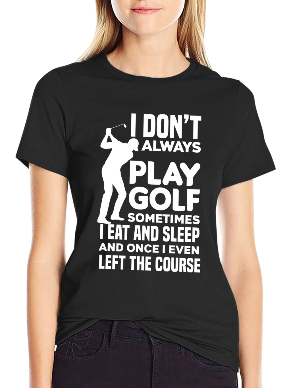 Funny Golf T-Shirt - I Dont Always Play Golf