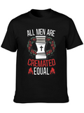 All Men Are Cremated Equal Graphic Tee
