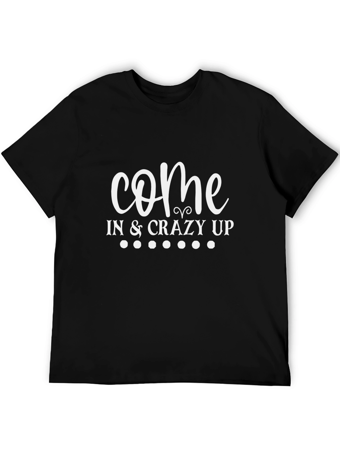 Come In & Crazy Up Black Graphic Tee