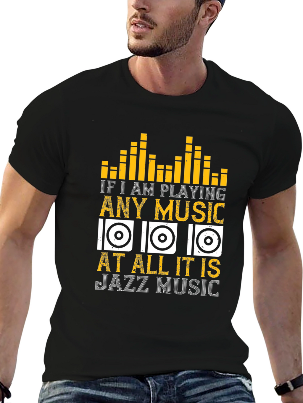 Jazz Music T-Shirt: If I am Playing Any Music