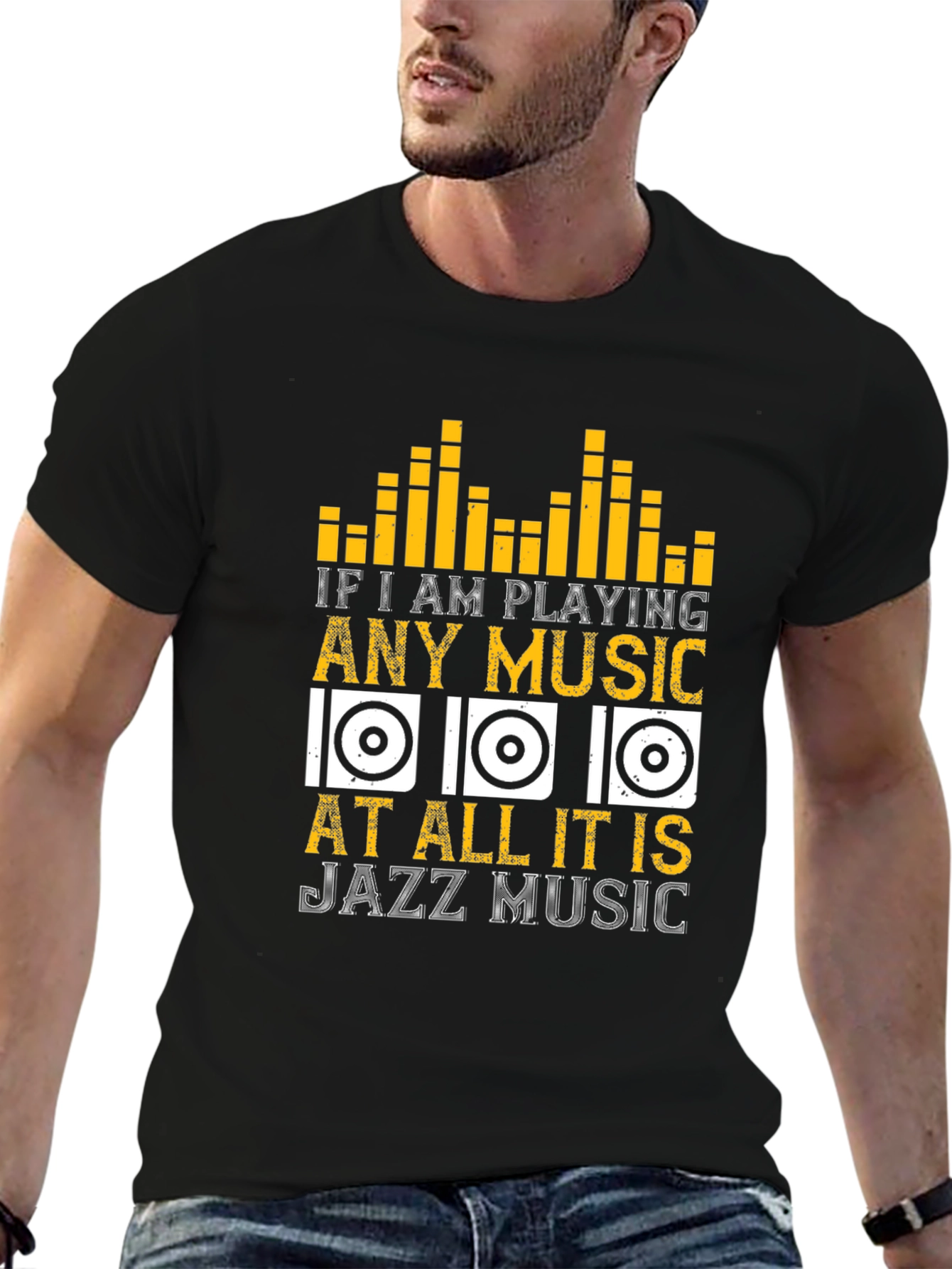 Jazz Music T-Shirt: If I am Playing Any Music