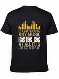 Jazz Music T-Shirt: If I am Playing Any Music