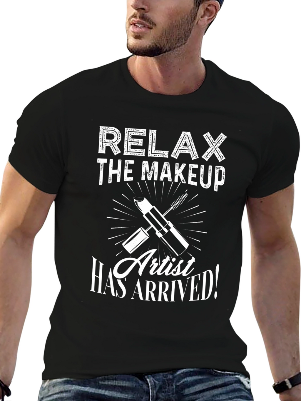 Relax The Makeup Artist Has Arrived T-Shirt