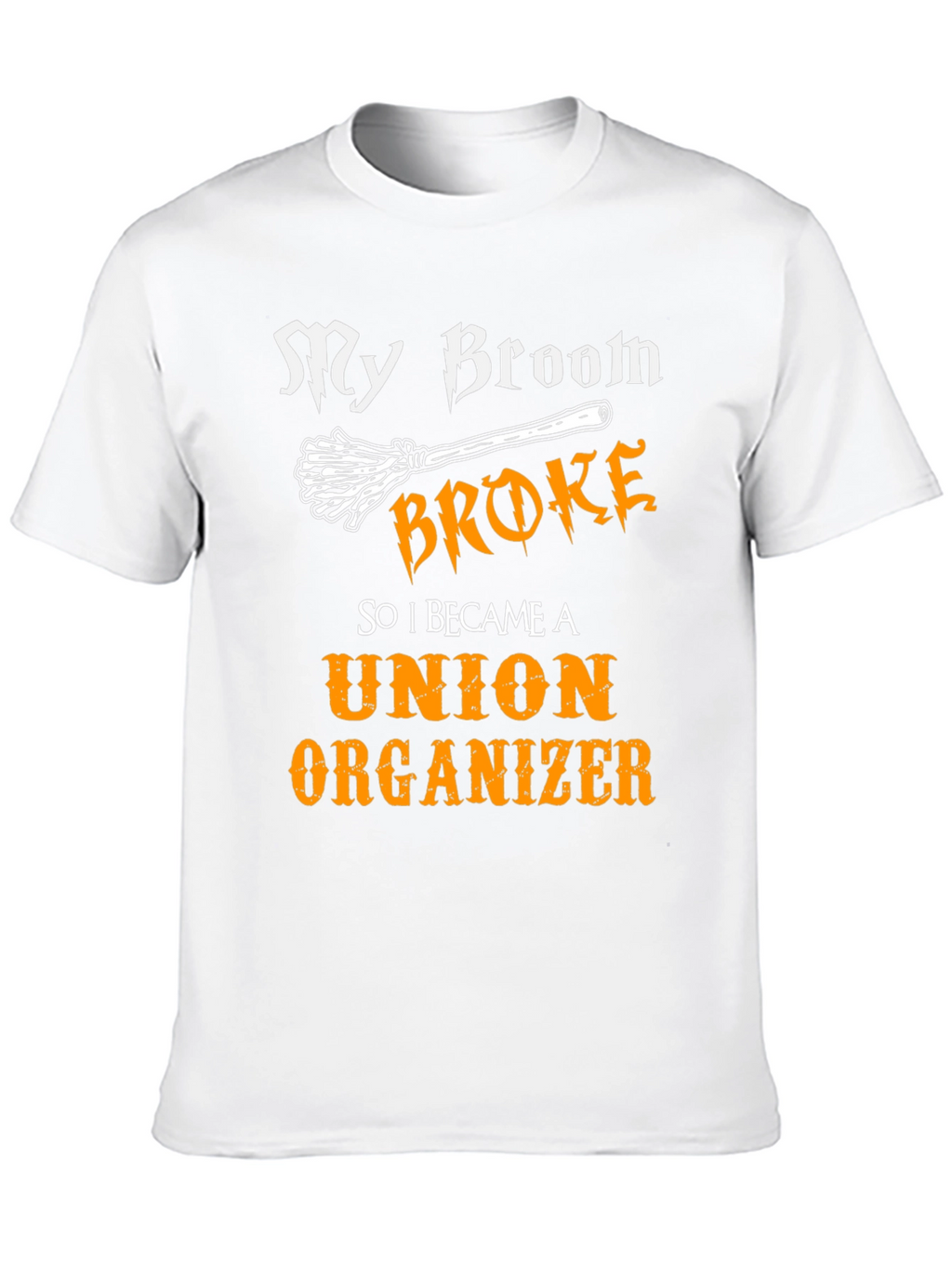 My Broom Broke Union Organizer Graphic Tee