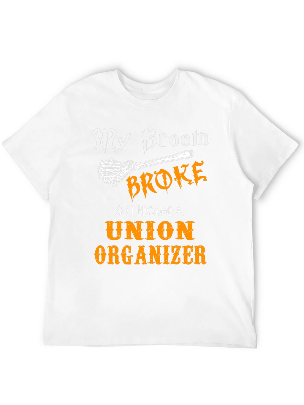 My Broom Broke Union Organizer Graphic Tee