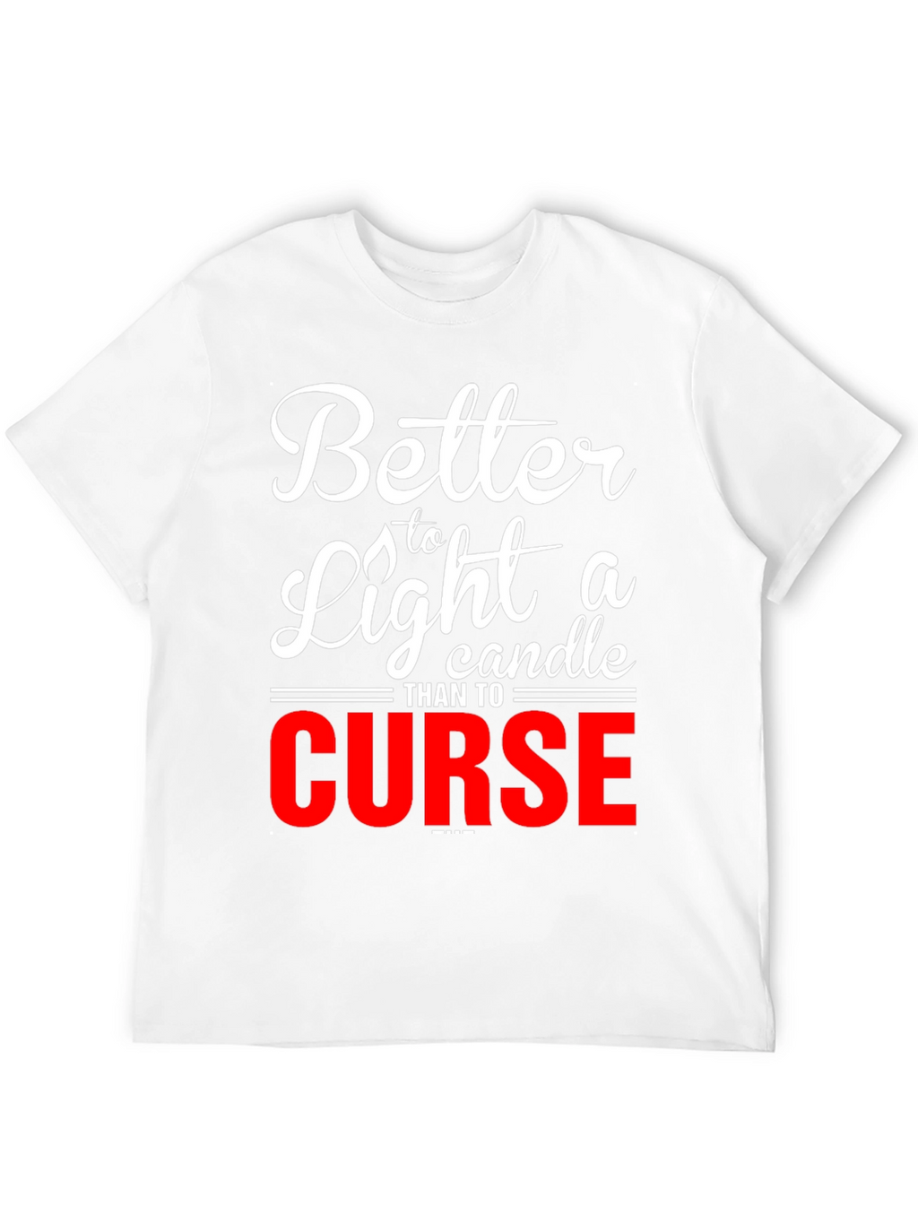 Better to Light a Candle Graphic T-Shirt