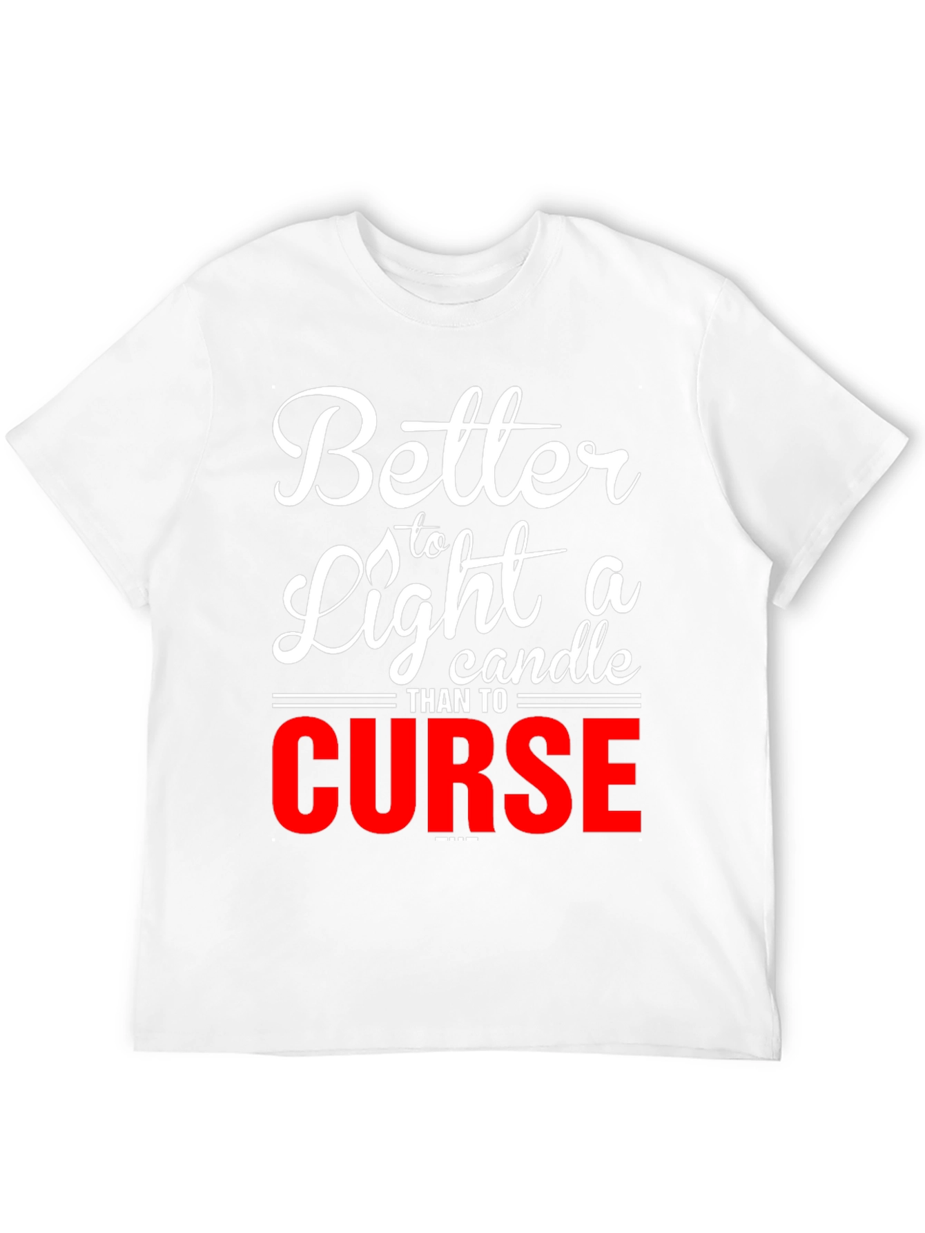 Better to Light a Candle Graphic T-Shirt