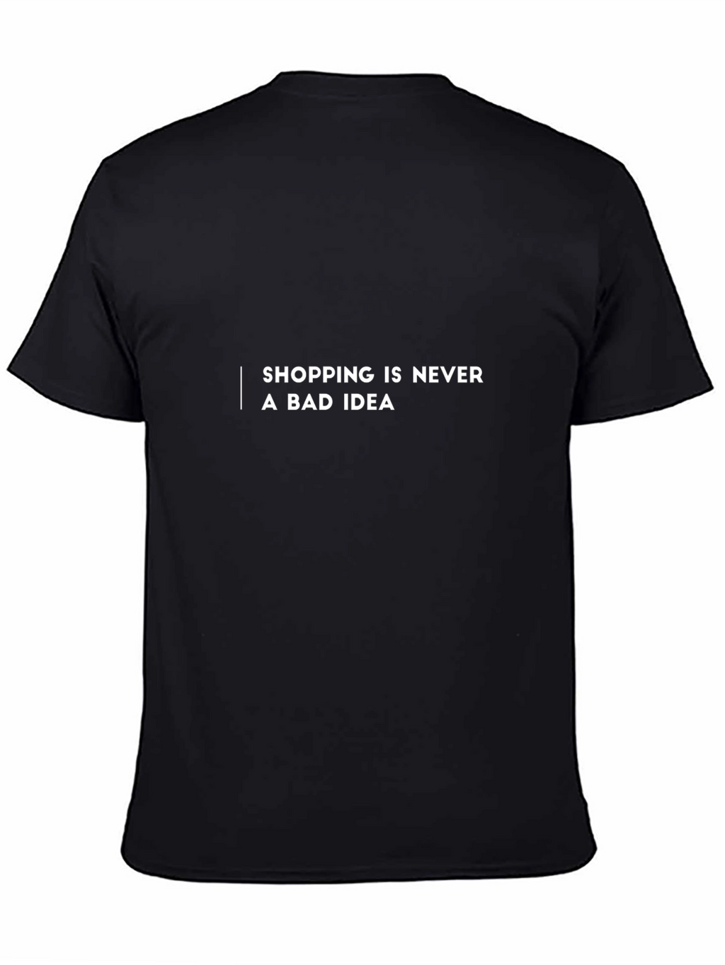 Shopping Is Never a Bad Idea T-Shirt