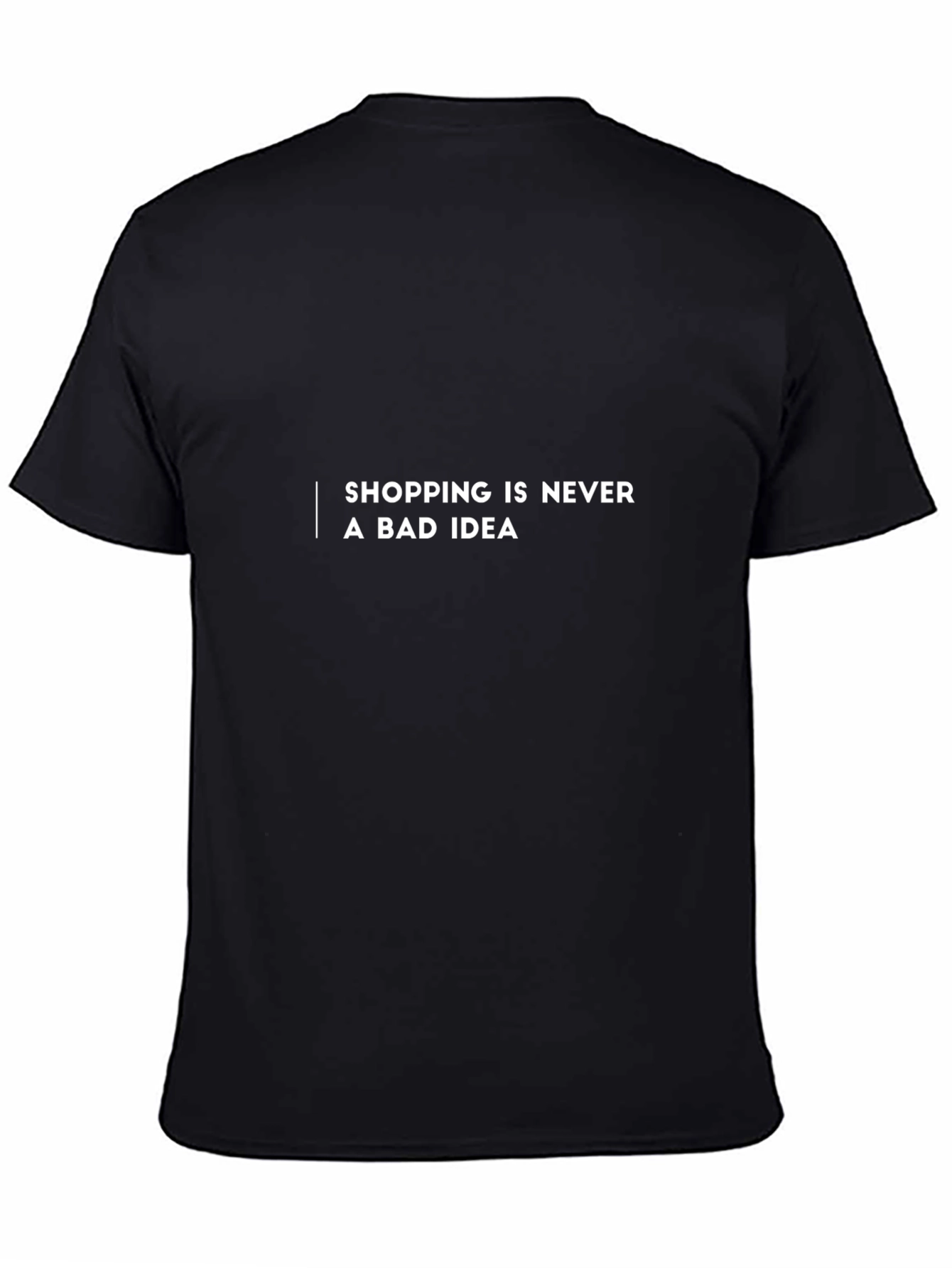Shopping Is Never a Bad Idea T-Shirt