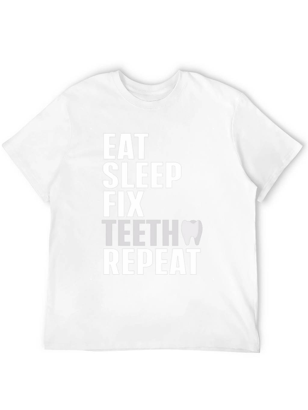 Eat Sleep Fix Teeth Repeat Graphic Tee