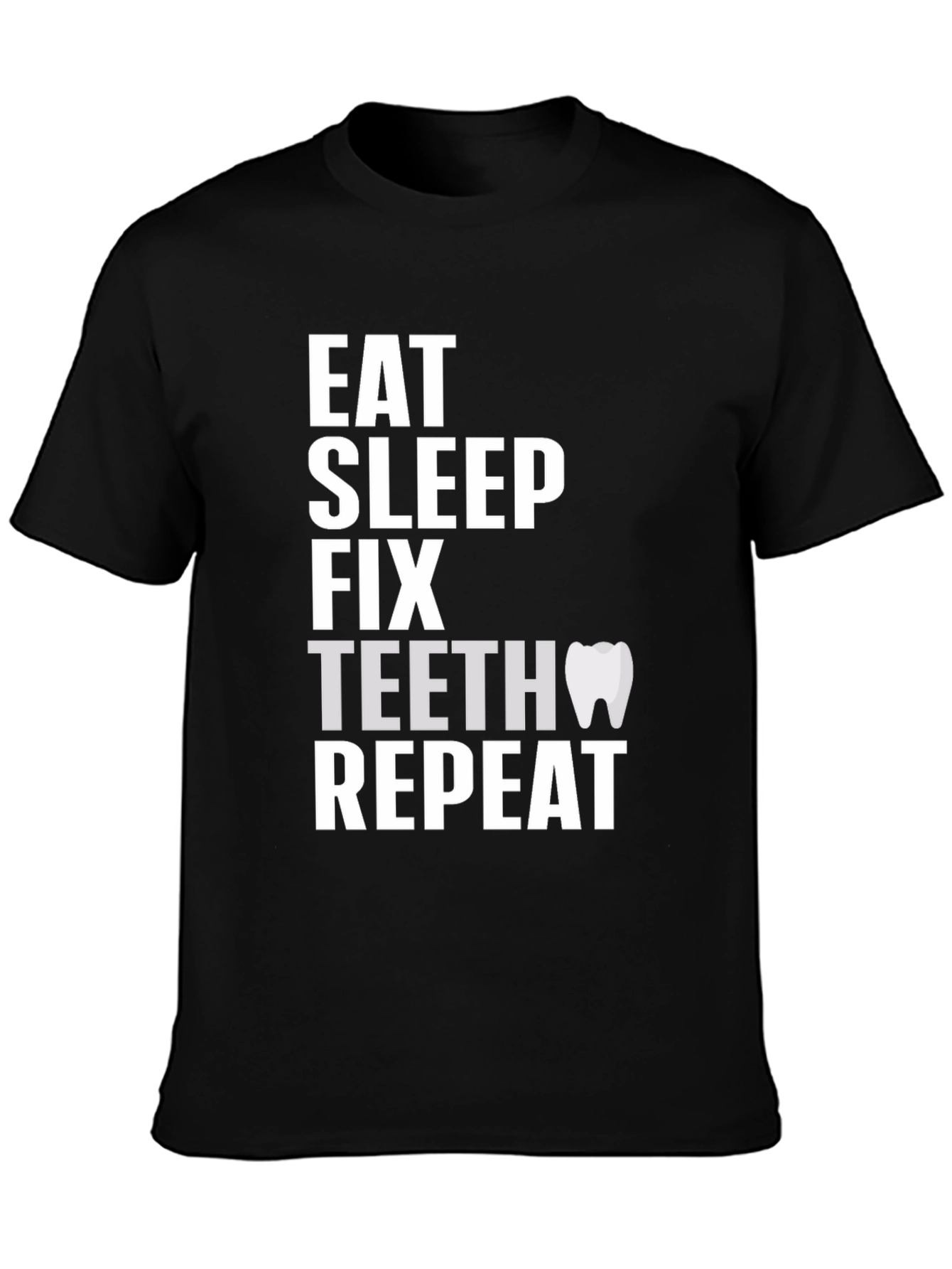 Eat Sleep Fix Teeth Repeat Graphic Tee