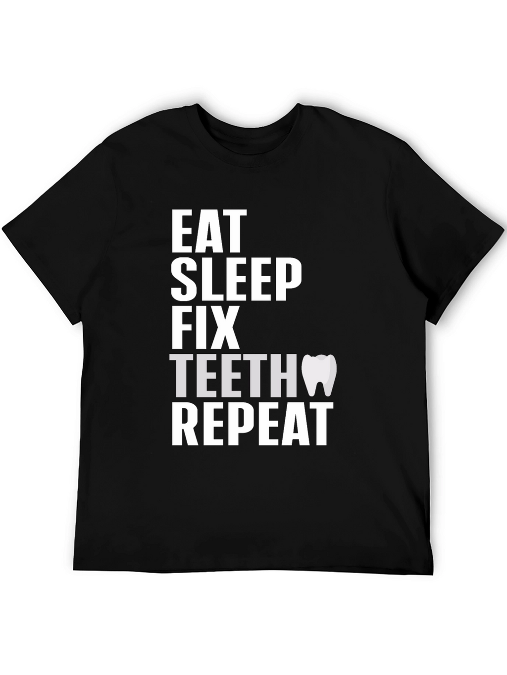 Eat Sleep Fix Teeth Repeat Graphic Tee