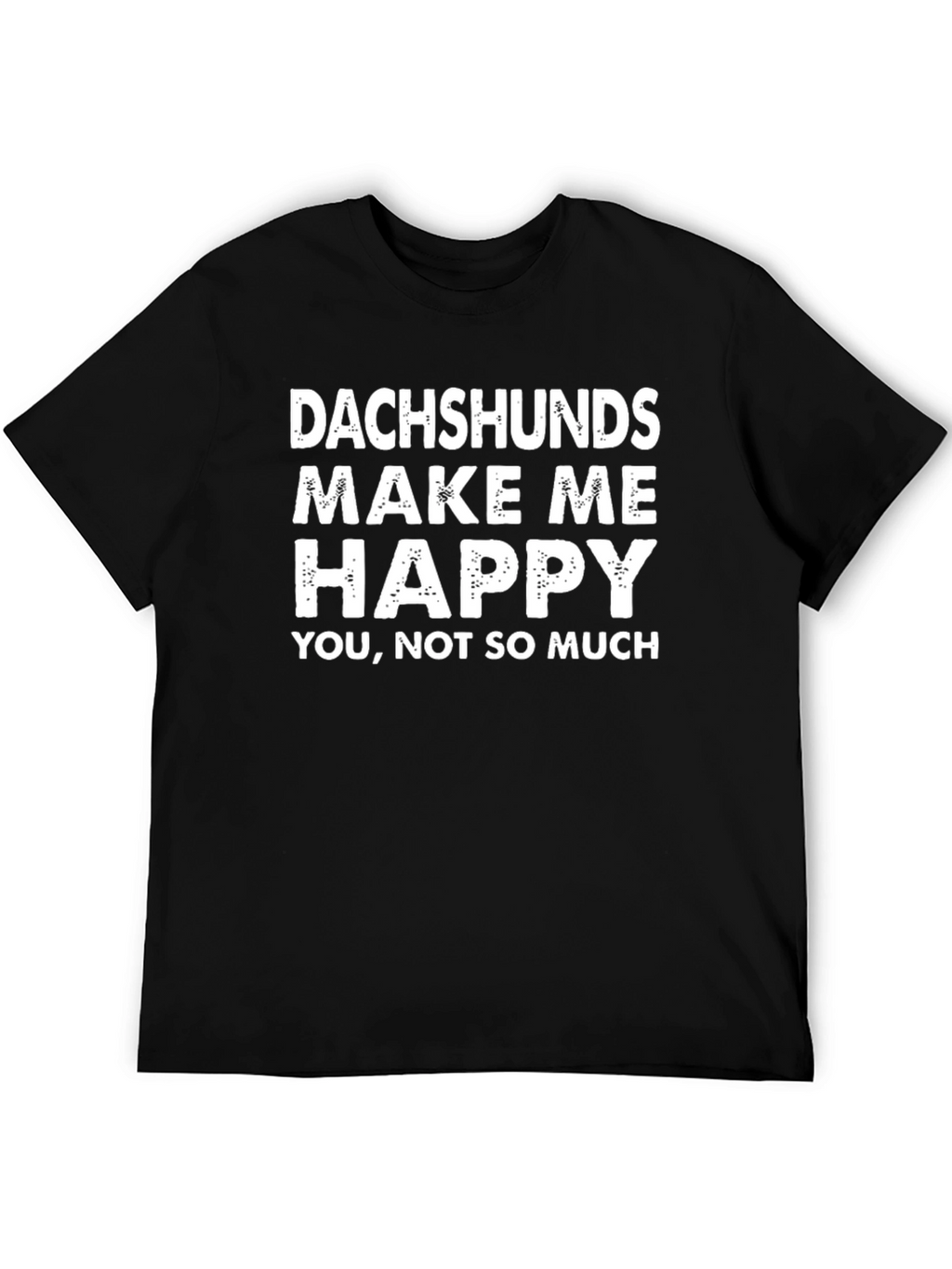 Dachshunds Make Me Happy T-Shirt