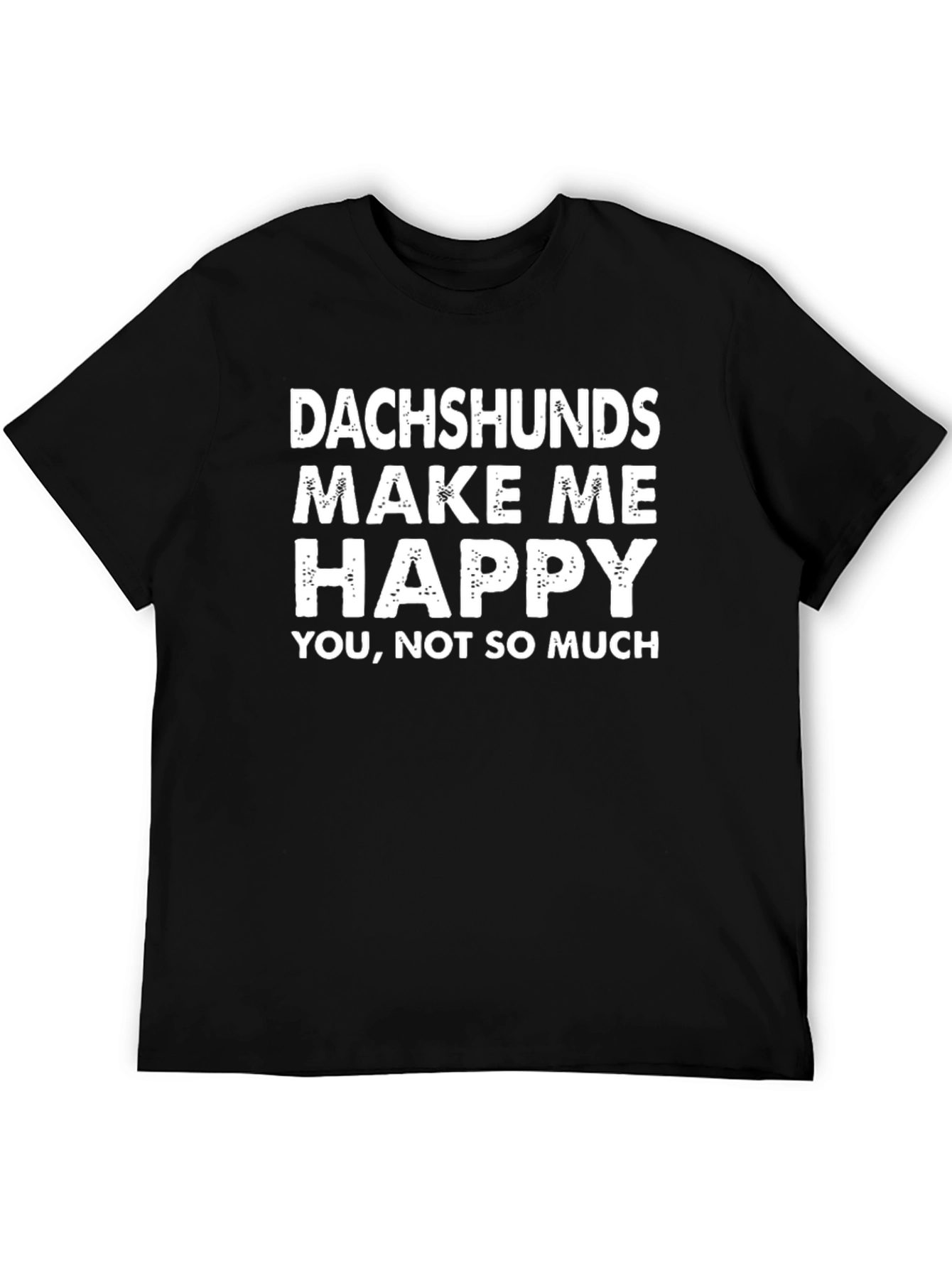 Dachshunds Make Me Happy T-Shirt