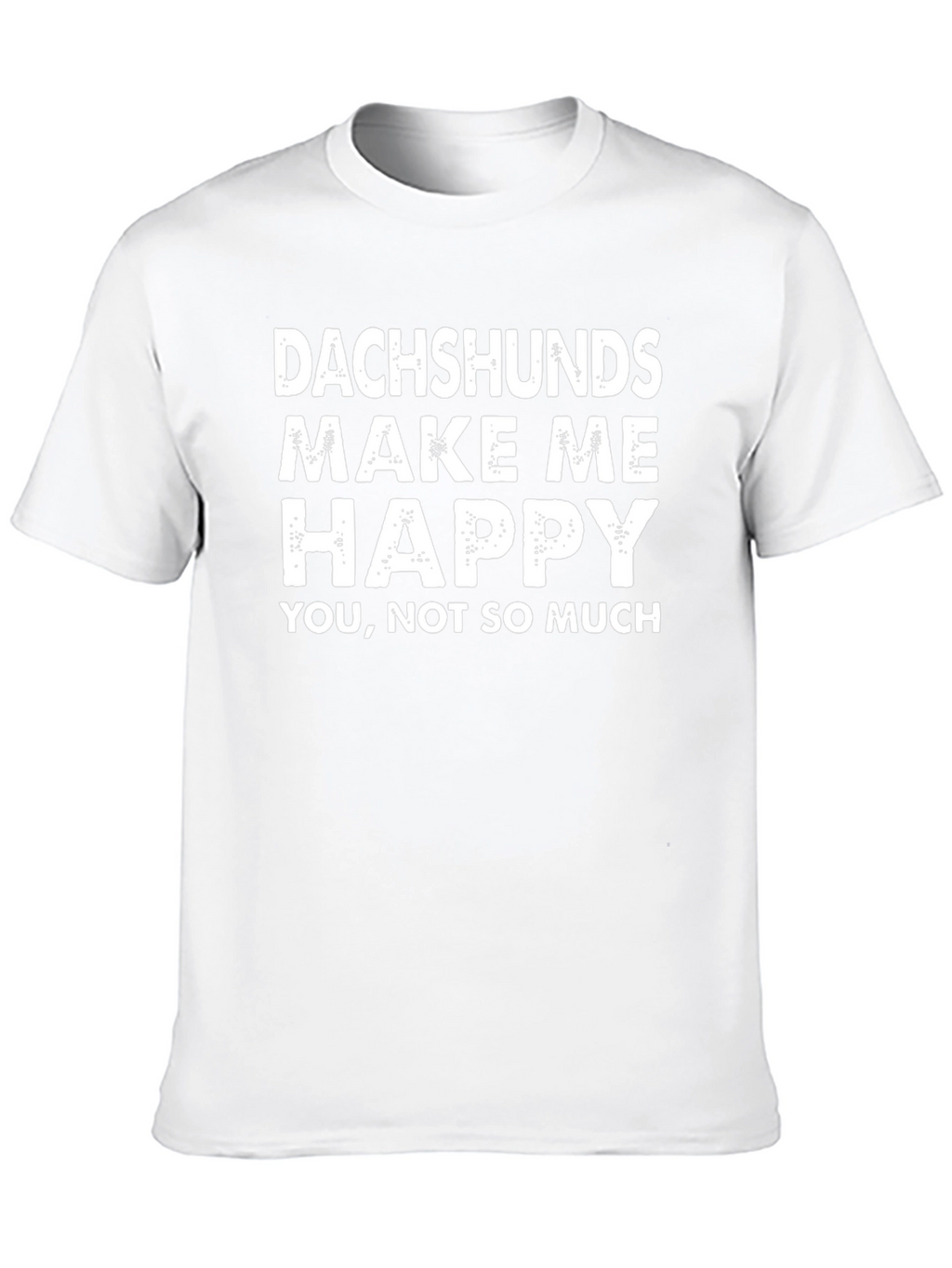 Dachshunds Make Me Happy T-Shirt