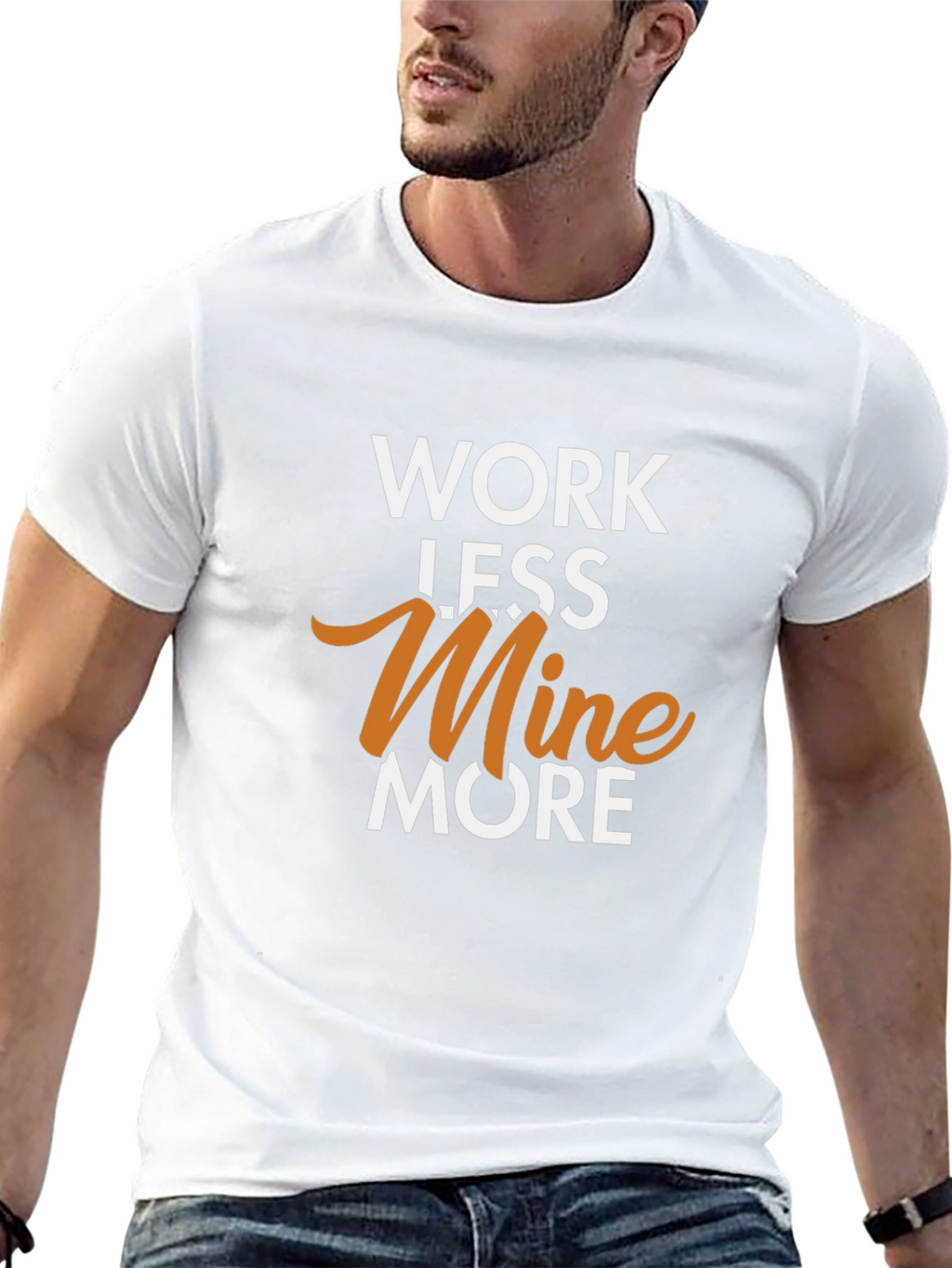 Work Less Mine More Graphic T-Shirt