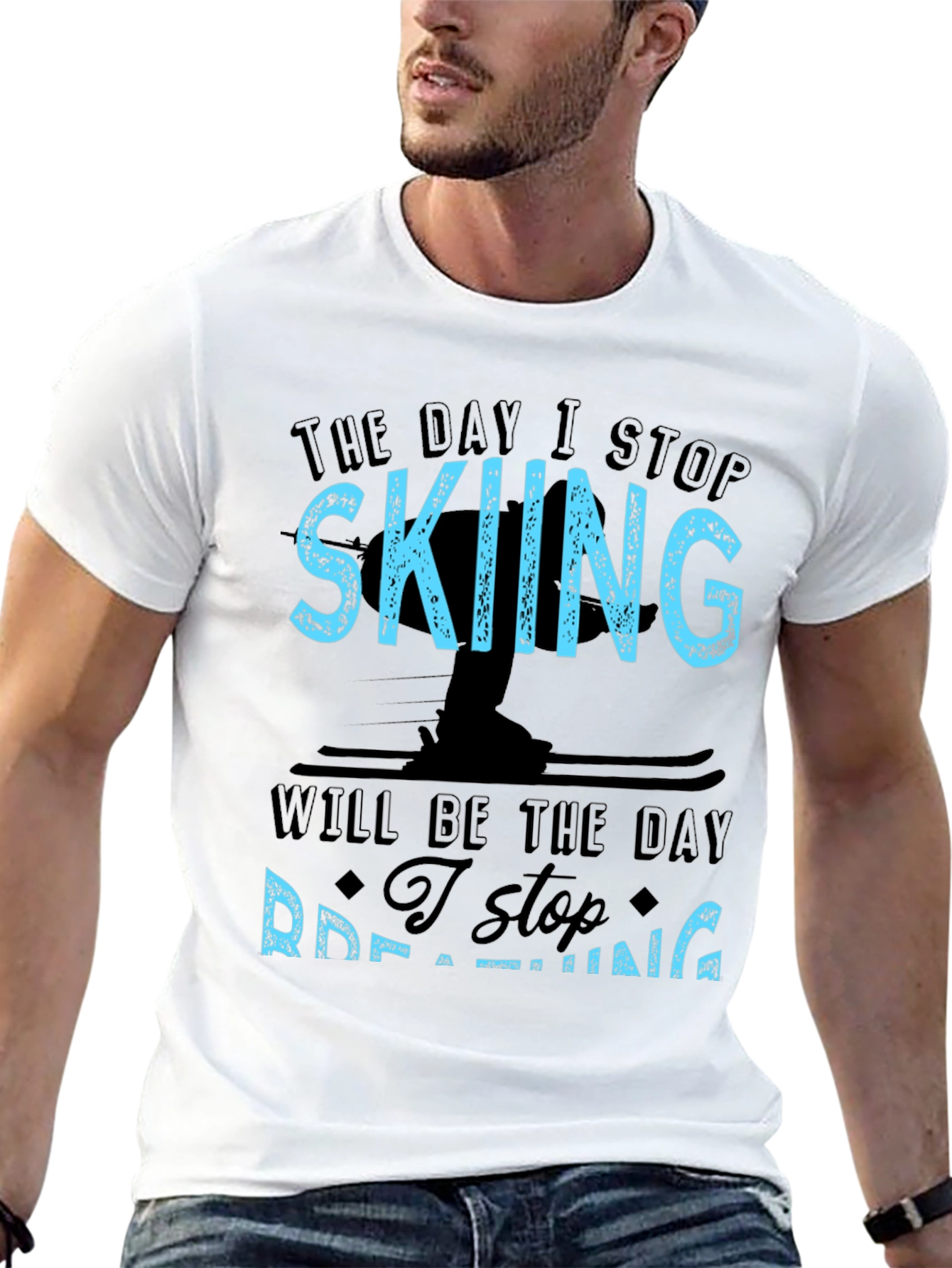 Skiing T-Shirt: I Stop Skiing I Stop Breathing!
