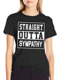 Straight Outta Sympathy Graphic Tee