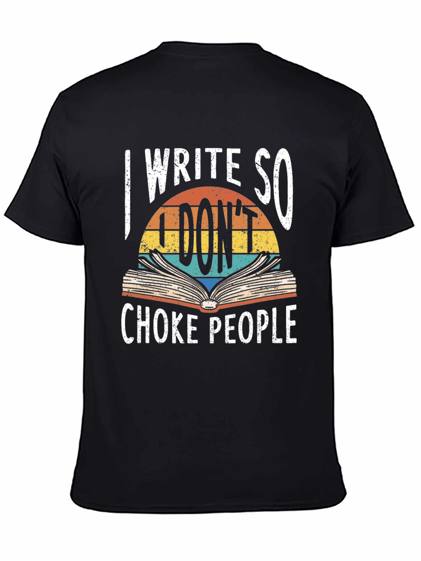 I Write So I Dont Choke People Graphic Tee