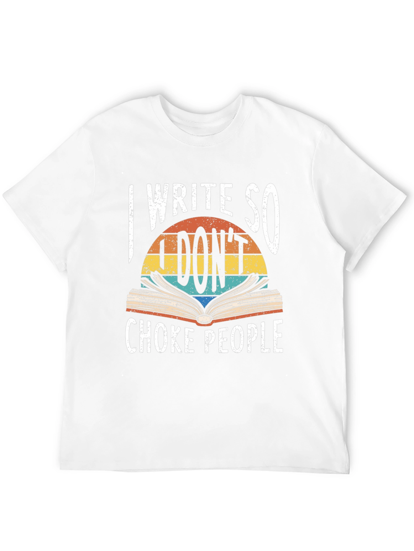 I Write So I Dont Choke People Graphic Tee