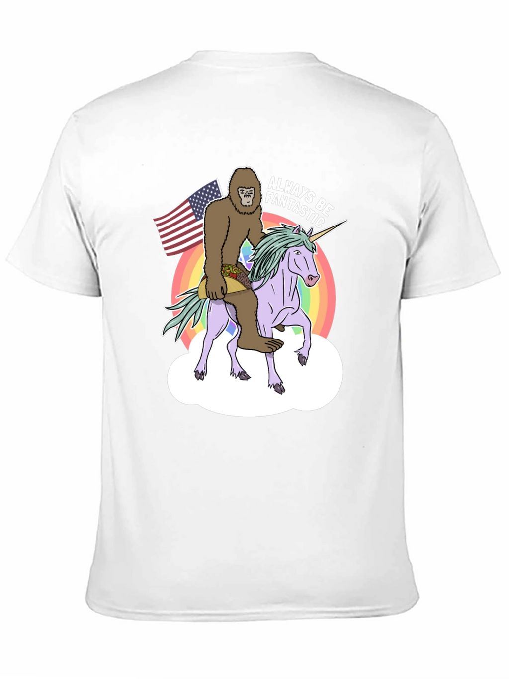 Sasquatch Unicorn Always Be Fantastic T-Shirt