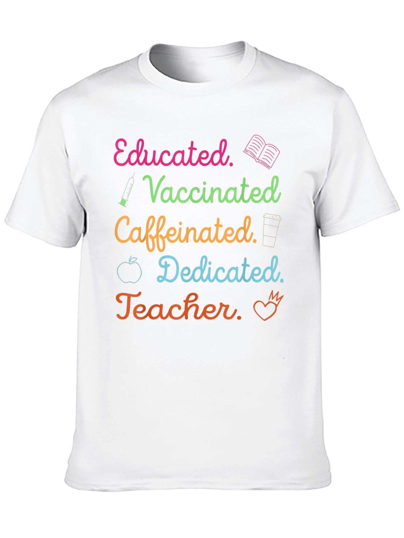 Educated Vaccinated Caffeinated Dedicated Teacher T-Shirt