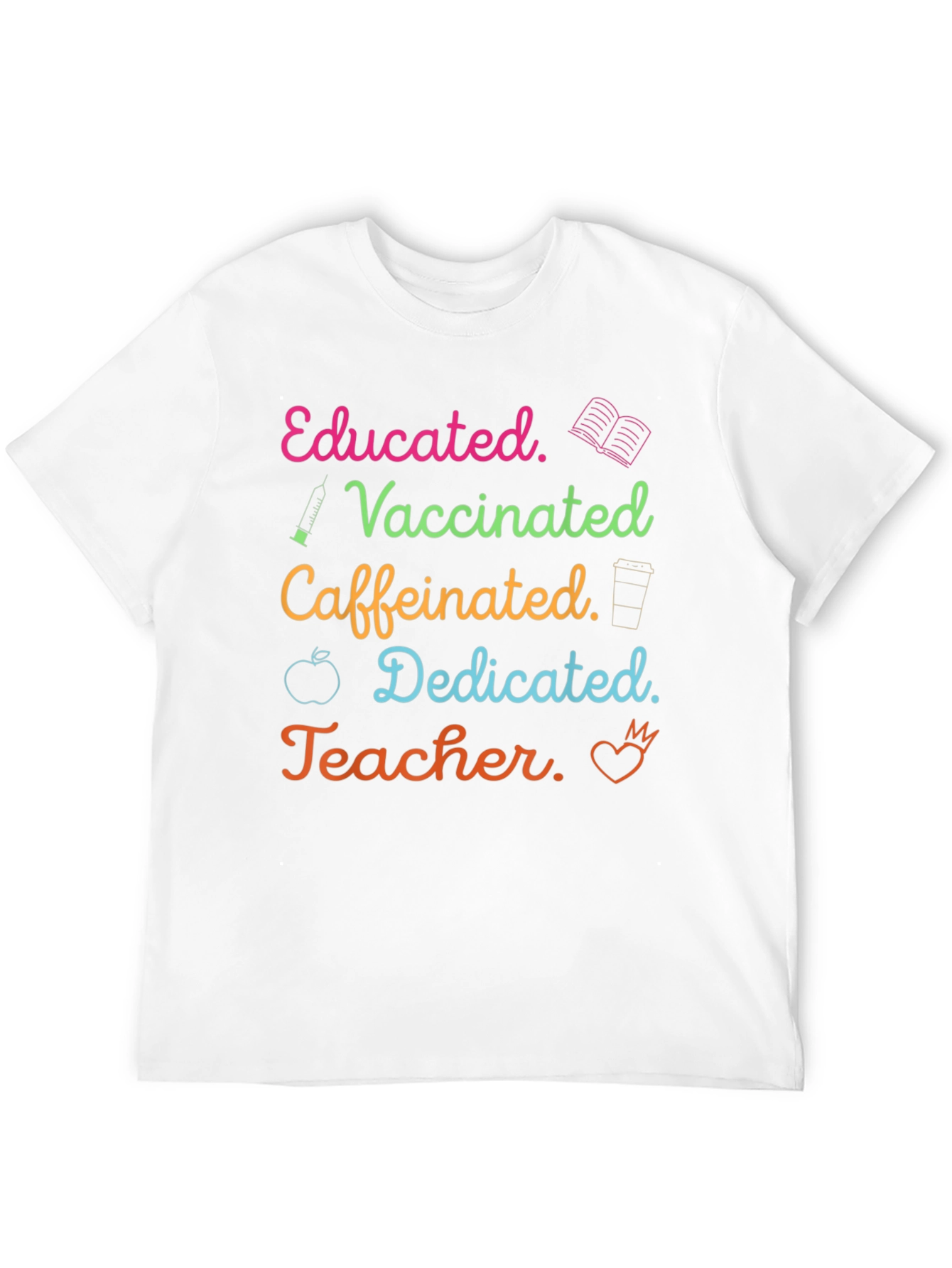 Educated Vaccinated Caffeinated Dedicated Teacher T-Shirt