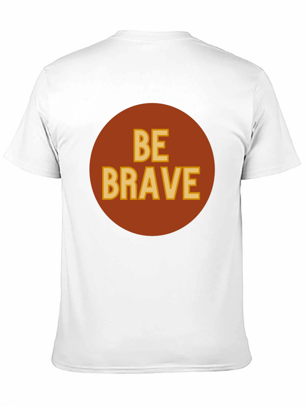 Be Brave Graphic T-Shirt - Classic Crew Neck Tee