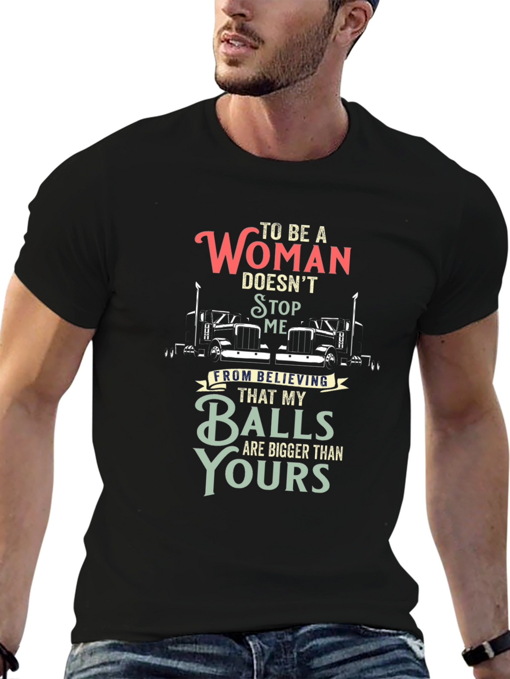 Trucker Woman Balls Bigger T-Shirt