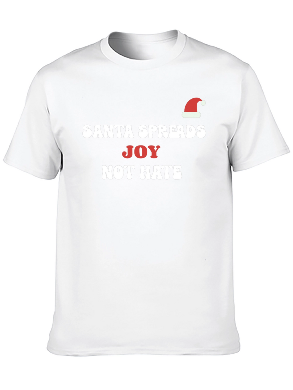 Santa Spreads Joy Not Hate Christmas Holiday T-Shirt