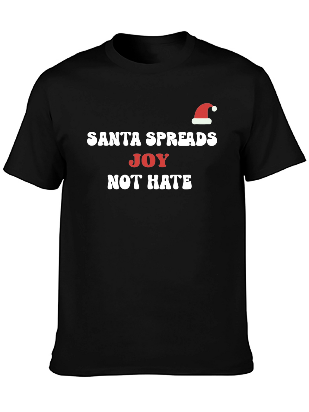 Santa Spreads Joy Not Hate Christmas Holiday T-Shirt