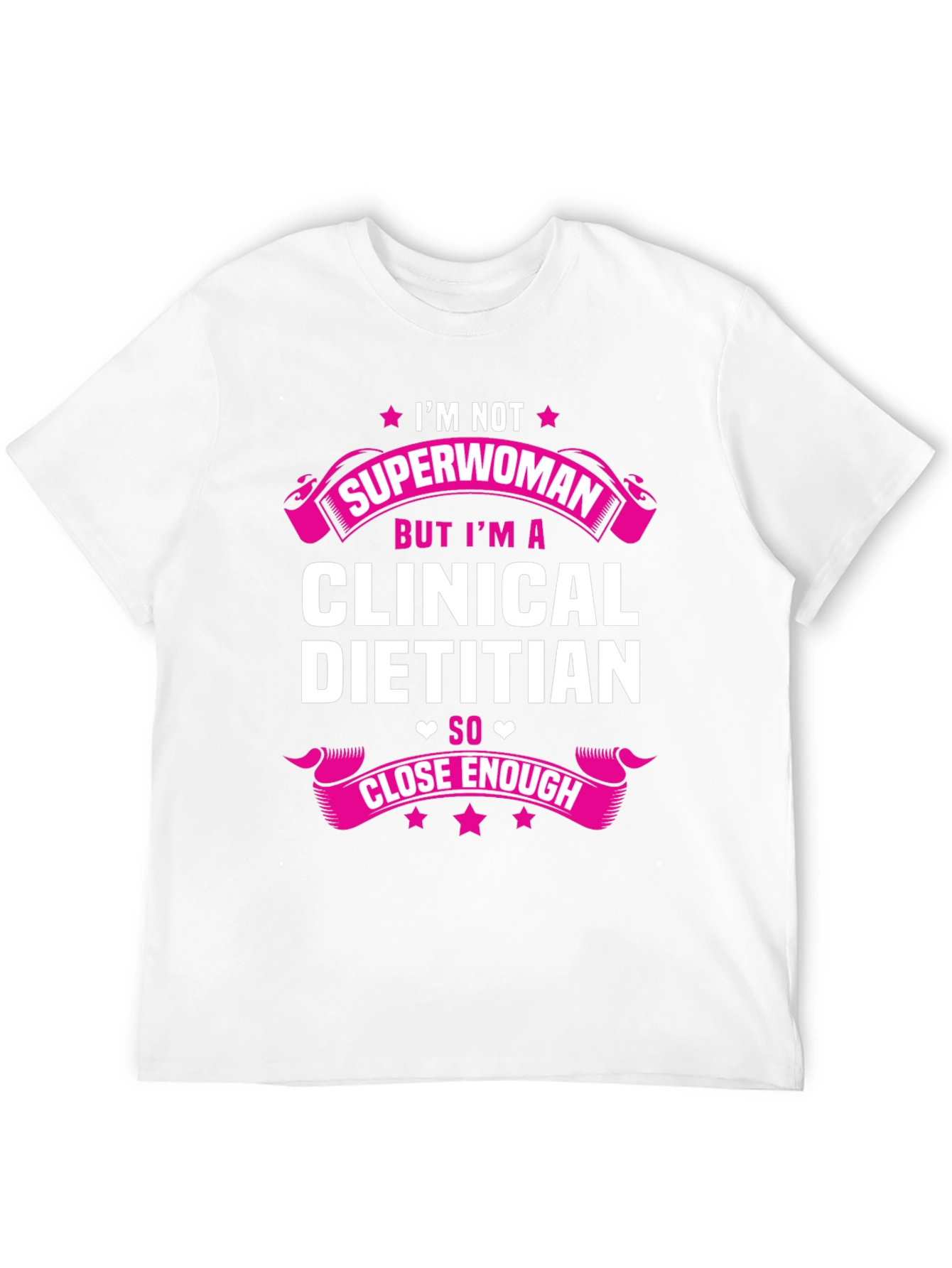 Clinical Dietitian T-Shirt - Superwoman Close Enough Tee