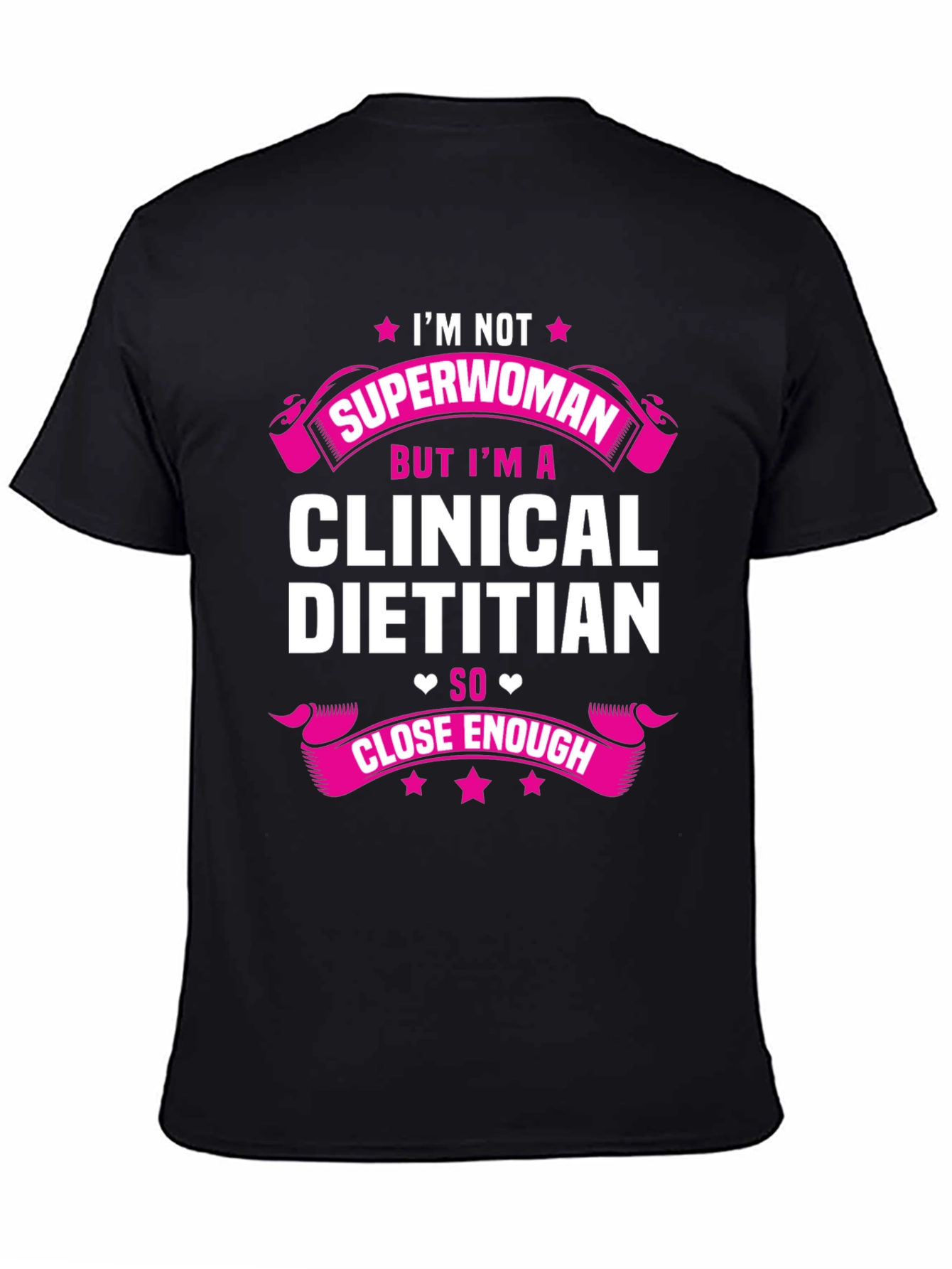 Clinical Dietitian T-Shirt - Superwoman Close Enough Tee