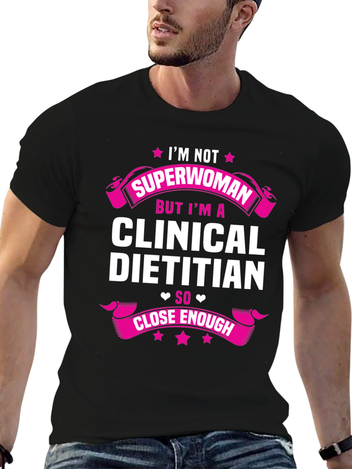 Clinical Dietitian T-Shirt - Superwoman Close Enough Tee