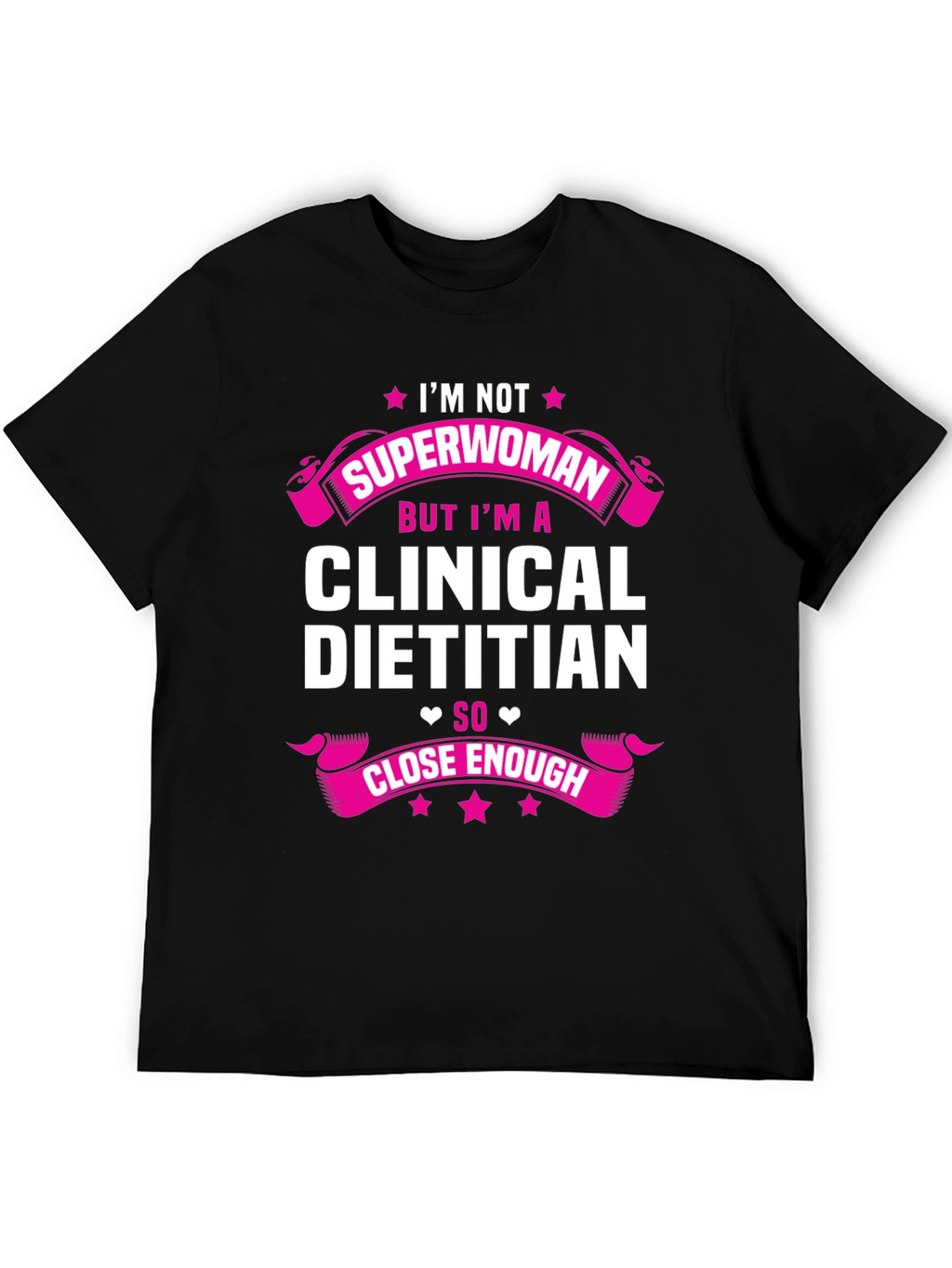 Clinical Dietitian T-Shirt - Superwoman Close Enough Tee