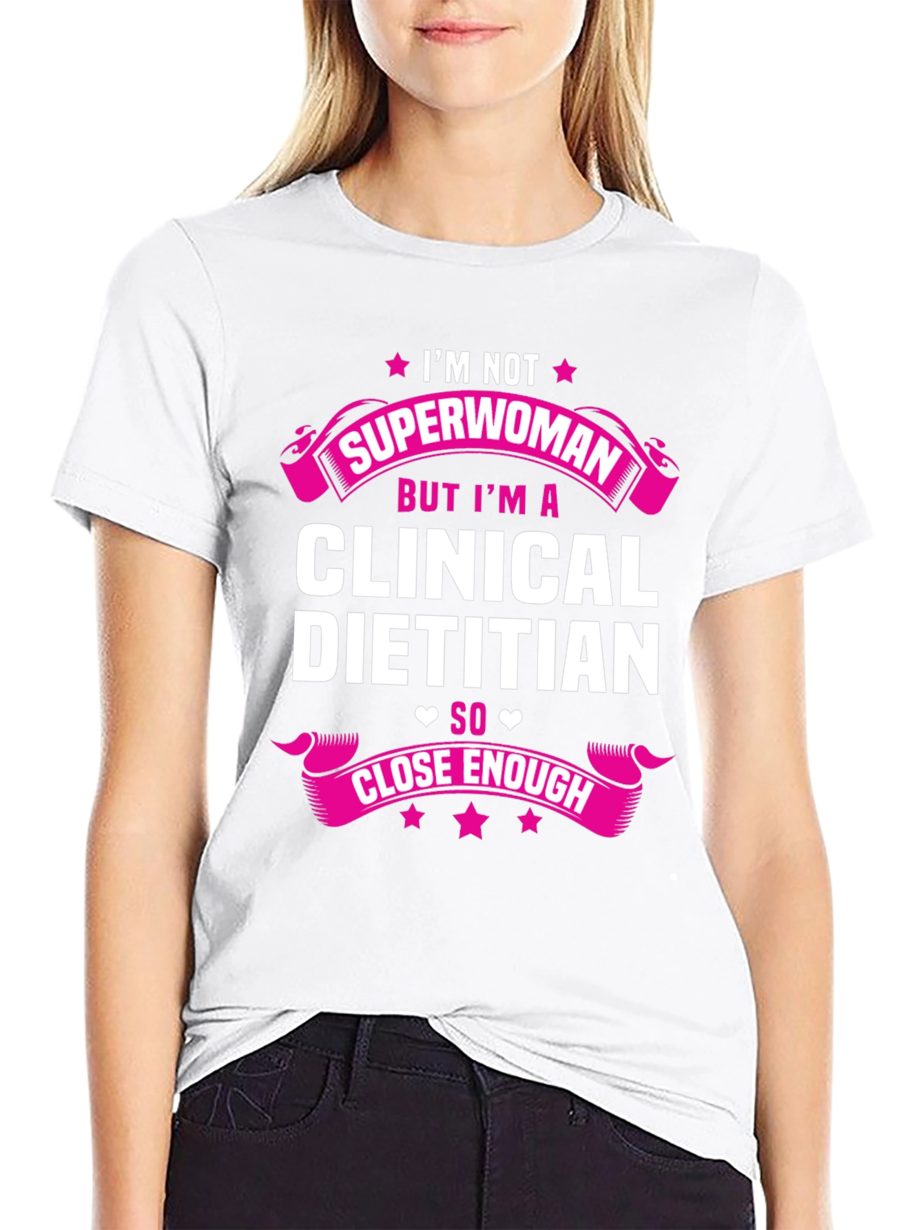 Clinical Dietitian T-Shirt - Superwoman Close Enough Tee
