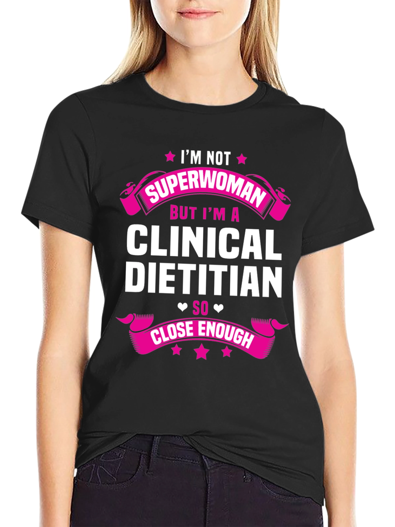 Clinical Dietitian T-Shirt - Superwoman Close Enough Tee