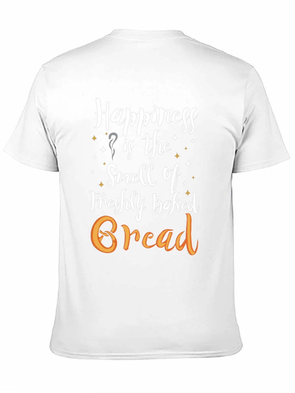Happiness is Freshly Baked Bread T-Shirt