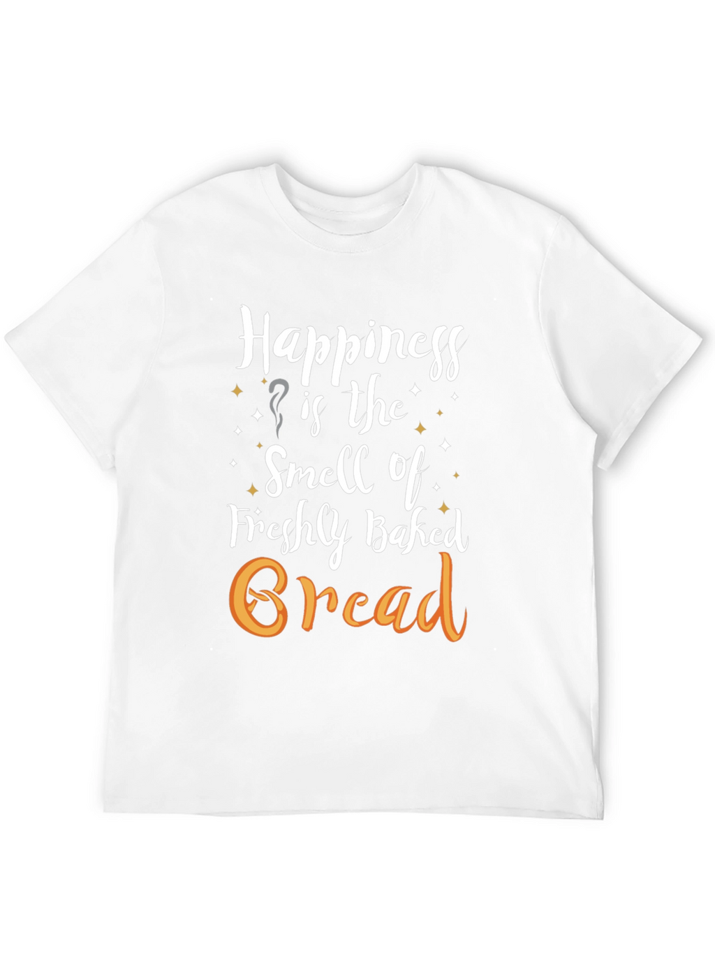 Happiness is Freshly Baked Bread T-Shirt